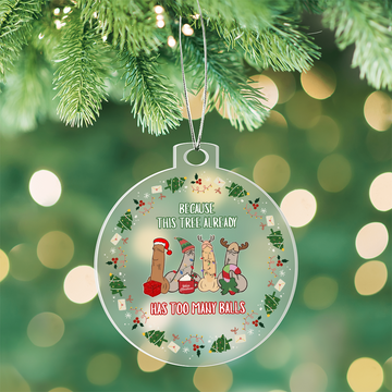 Has Too Many Balls - Christmas Acrylic Ornament
