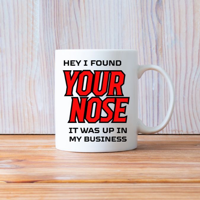 I Found Your Nose Coffee Mug