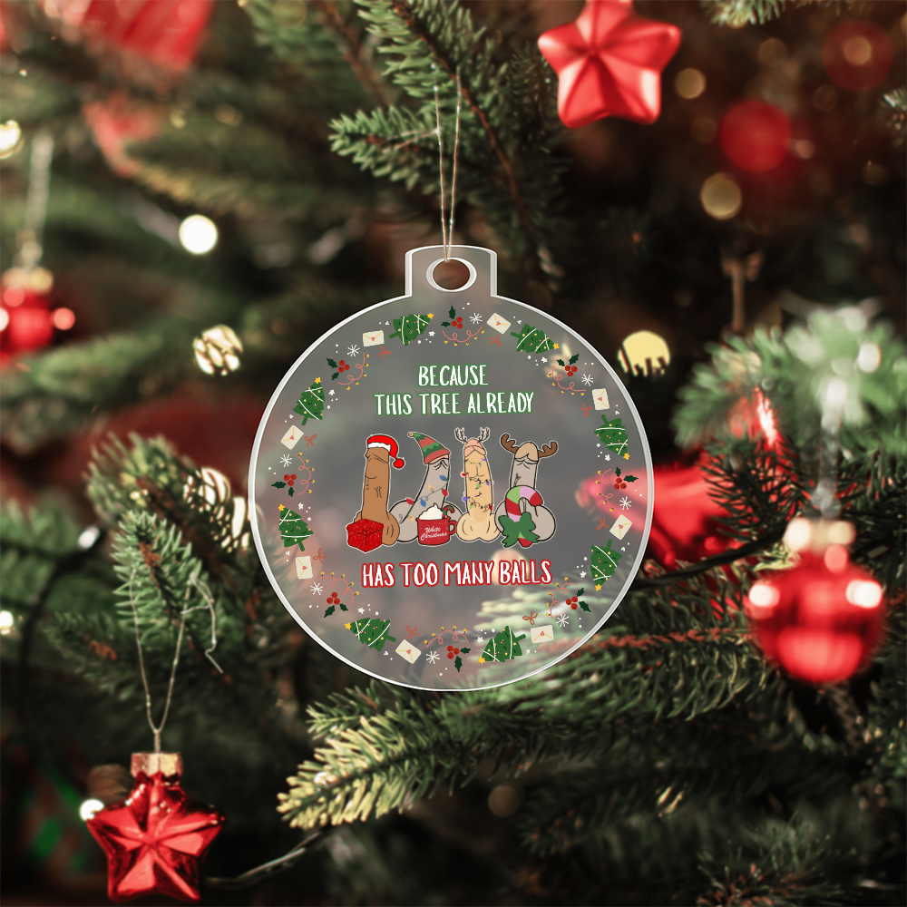 Has Too Many Balls - Christmas Acrylic Ornament